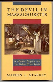 The Devil in Massachusetts A Modern Enquiry Into the Salem Witch Trials
