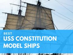 Best USS Constitution Model Ships