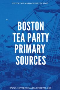 Boston Tea Party: Primary Sources - History of Massachusetts Blog